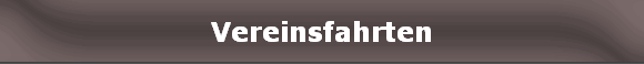 Vereinsfahrten
