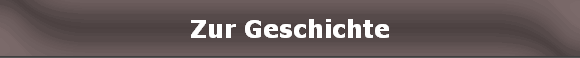 Zur Geschichte
